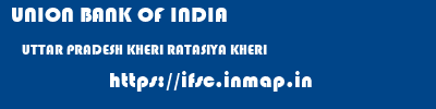 UNION BANK OF INDIA  UTTAR PRADESH KHERI RATASIYA KHERI   ifsc code